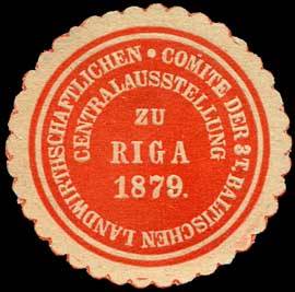Comite der 3t. Baltischen Landwirthschaftlichen Centralausstellung zu Riga 1879